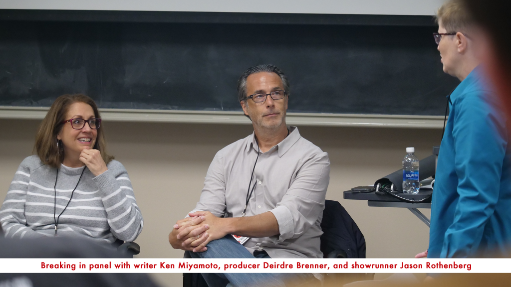Breaking in panel with writer Ken Miyamoto, producer Deirdre Brenner, and showrunner Jason Rothenberg