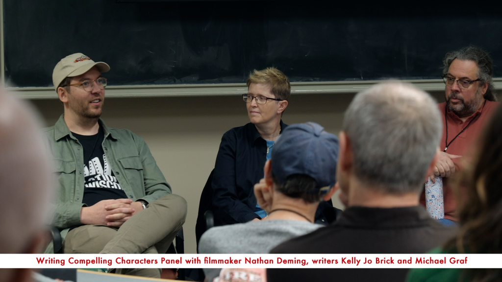 Writing Compelling Characters Panel with filmmaker Nathan Deming, writers Kelly Jo Brick and Michael Graf